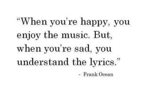 when-youre-happy-you-enjoy-the-music-but-when-youre-sad-you-understand-the-lyrics
