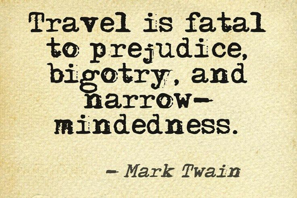 travel-is-fatal-to-prejudice-bigotry-and-narrow-mindedness